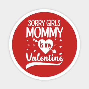 Sorry Girls Mommy Is My Valentine Magnet